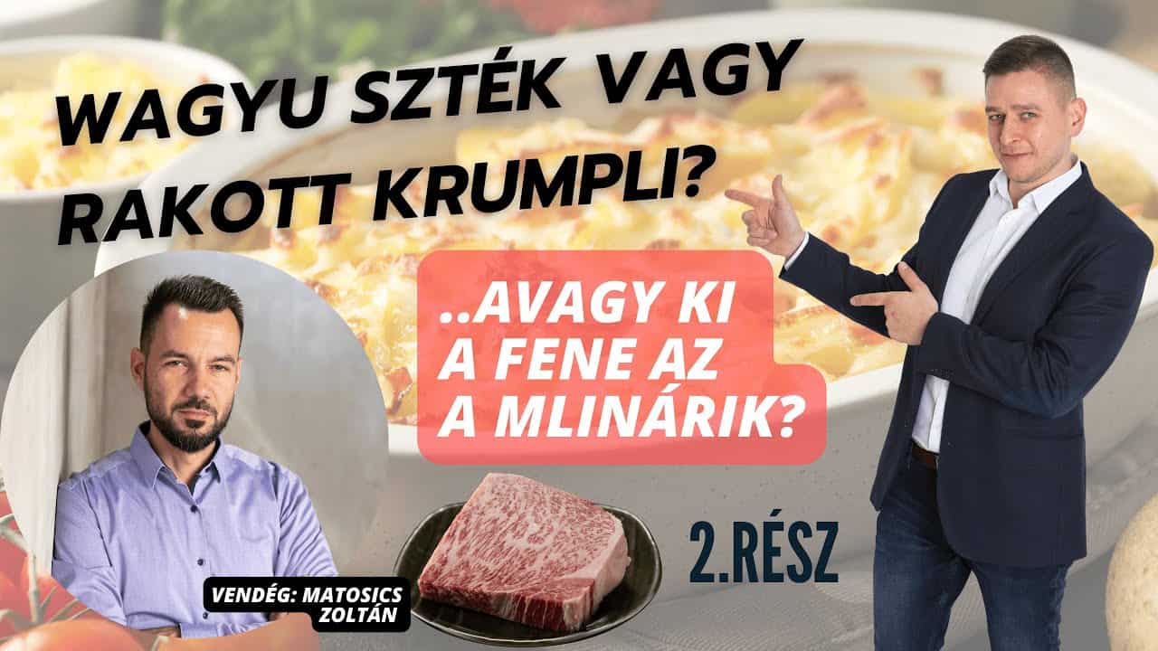 Wagyu szték vagy rakott krumpli - avagy ki a fene az a Mlinárik 2 rész