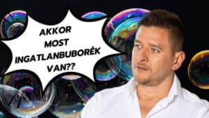 Akkor most ingatlanbuborék van - ingatlanpiac