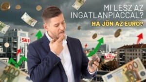 Mi történne a magyar ingatlanpiaccal, ha jönne az euró