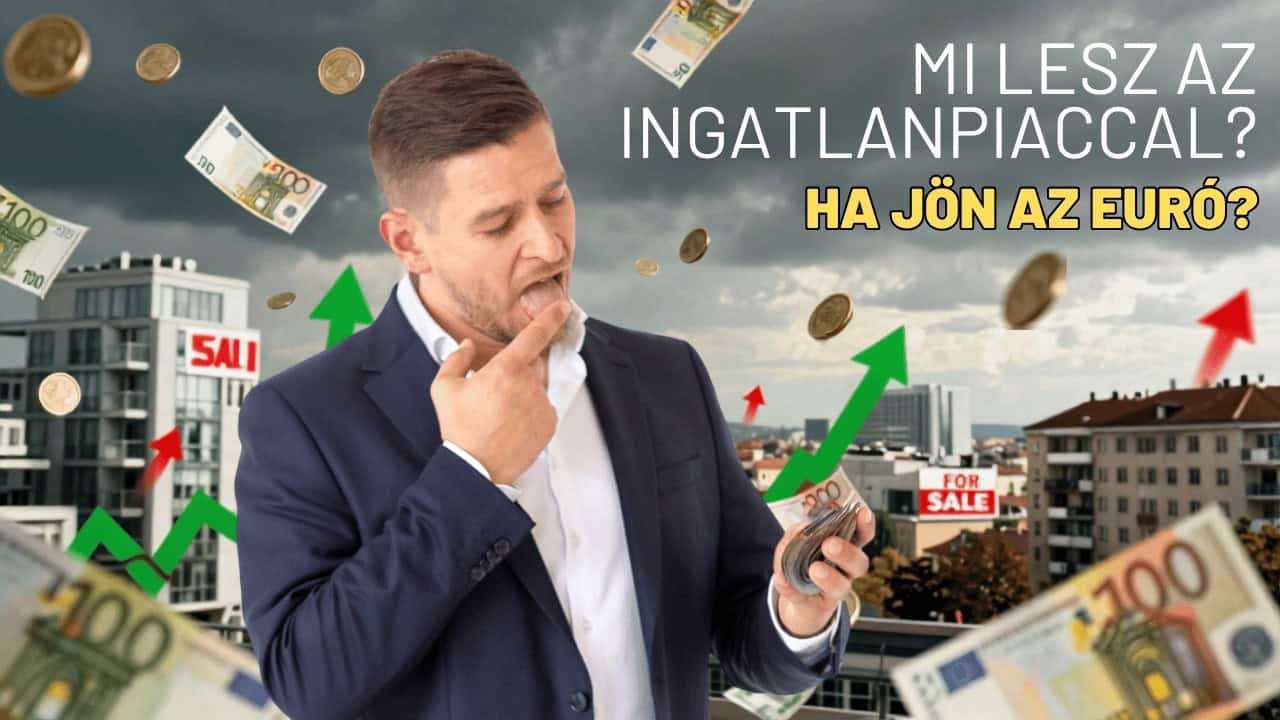 Mi történne a magyar ingatlanpiaccal, ha jönne az euró